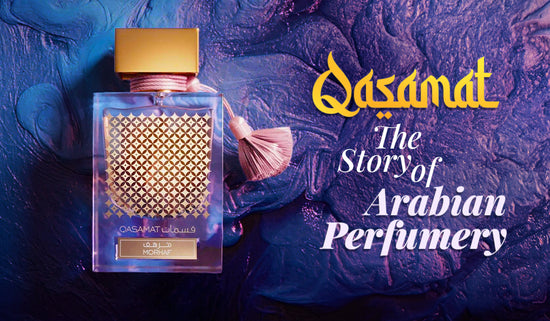 Qasamat: The Story of Arabian Perfumery